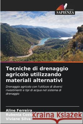 Tecniche di drenaggio agricolo utilizzando materiali alternativi Ferreira, Aline, Costa, Rubenia, Silva, Viviane 9786209129926