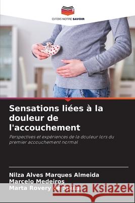 Sensations liées à la douleur de l'accouchement Almeida, Nilza Alves Marques, Medeiros, Marcelo, de Souza, Marta Rovery 9786209130144