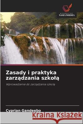 Zasady i praktyka zarzadzania szkola Gandeebo, Cyprian 9786209130304 Wydawnictwo Nasza Wiedza