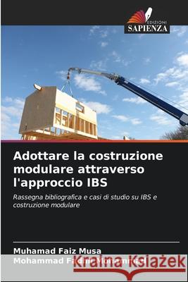 Adottare la costruzione modulare attraverso l'approccio IBS Musa, Muhamad Faiz, Mohammad, Mohammad Fadhil 9786209130311