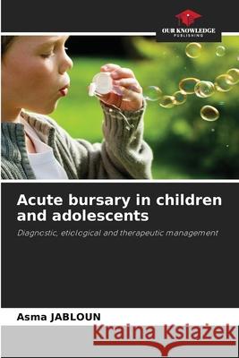 Acute bursary in children and adolescents JABLOUN, Asma 9786209130977