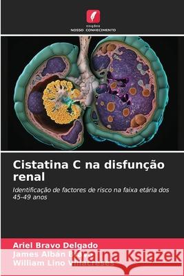 Cistatina C na disfunção renal Bravo Delgado, Ariel, Albán Bravo, James, Lino Villacreses, William 9786209130984
