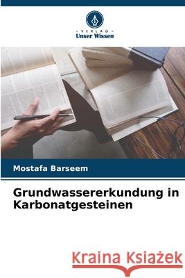 Grundwassererkundung in Karbonatgesteinen Barseem, Mostafa 9786209131103