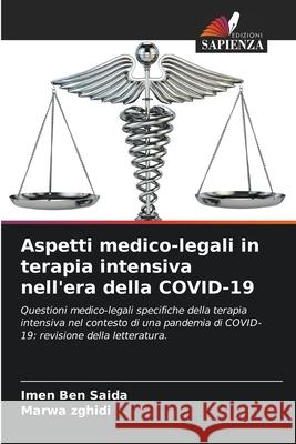 Aspetti medico-legali in terapia intensiva nell'era della COVID-19 Ben Saida, Imen, Zghidi, Marwa 9786209131462 Edizioni Sapienza