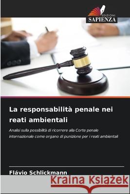 La responsabilità penale nei reati ambientali Schlickmann, Flávio 9786209132216