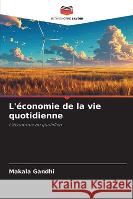 L'économie de la vie quotidienne Gandhi, Makala 9786209132261 Editions Notre Savoir