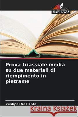 Prova triassiale media su due materiali di riempimento in pietrame Vasishta, Yeshpal 9786209132735