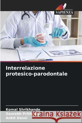 Interrelazione protesico-parodontale Shrikhande, Komal, Prithyani, Saurabh, Desai, Ankit 9786209133459