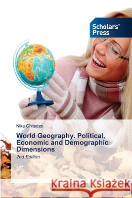 World Geography. Political, Economic and Demographic Dimensions Nika Chitadze 9786209134791