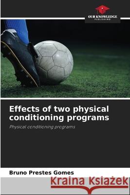 Effects of two physical conditioning programs Prestes Gomes, Bruno 9786209135354