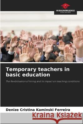 Temporary teachers in basic education Kaminski Ferreira, Denize Cristina 9786209135989