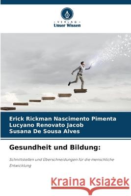 Gesundheit und Bildung: Nascimento Pimenta, Erick Rickman, Renovato Jacob, Lucyano, De Sousa Alves, Susana 9786209136023