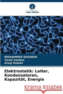 Elektrostatik: Leiter, Kondensatoren, Kapazität, Energie Rasheed, Mohammed, Saidani, Tarek, Hateef, Areej 9786209136405