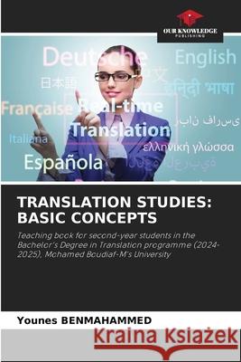 TRANSLATION STUDIES: BASIC CONCEPTS Benmahammed, Younes 9786209136429