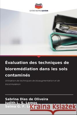 Évaluation des techniques de bioremédiation dans les sols contaminés Oliveira, Sabrina Dias de, S. Lemos, Judith L., G. F. Leite, Selma 9786209136436 Editions Notre Savoir
