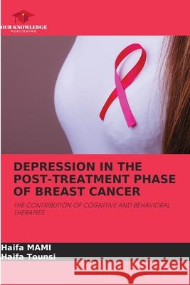DEPRESSION IN THE POST-TREATMENT PHASE OF BREAST CANCER MAMI, Haifa, TOUNSI, Haifa 9786209136443