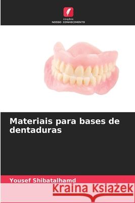 Materiais para bases de dentaduras Shibatalhamd, Yousef 9786209136986 Edições Nosso Conhecimento
