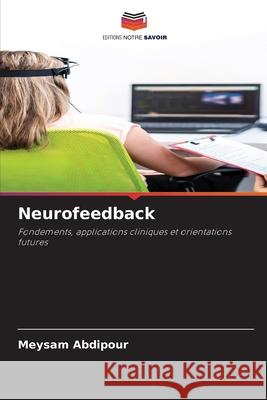 Neurofeedback Abdipour, Meysam 9786209137105 Editions Notre Savoir