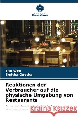 Reaktionen der Verbraucher auf die physische Umgebung von Restaurants Wen, Tan, Geetha, Smitha 9786209137747 Verlag Unser Wissen