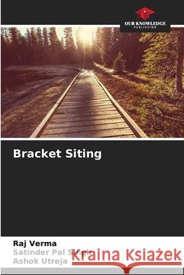 Bracket Siting Verma, Raj, Singh, Satinder Pal, Utreja, Ashok 9786209137938 Our Knowledge Publishing