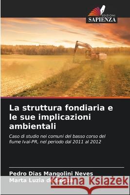 La struttura fondiaria e le sue implicazioni ambientali Neves, Pedro Dias Mangolini, Souza, Marta Luzia de 9786209138652