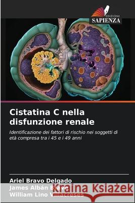 Cistatina C nella disfunzione renale Bravo Delgado, Ariel, Albán Bravo, James, Lino Villacreses, William 9786209138669