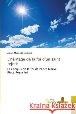 L'héritage de la foi d'un saint rejeté Mupenda Mubigalo, Amani 9786209138720