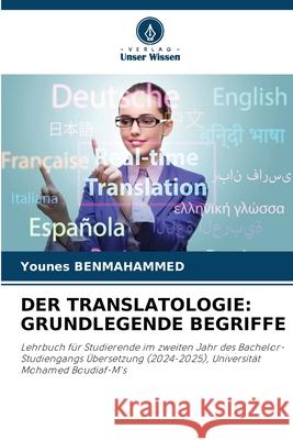 DER TRANSLATOLOGIE: GRUNDLEGENDE BEGRIFFE Benmahammed, Younes 9786209138980