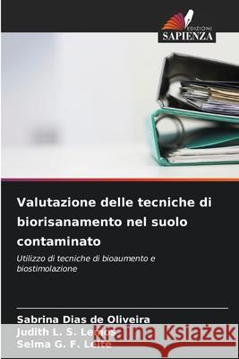 Valutazione delle tecniche di biorisanamento nel suolo contaminato Oliveira, Sabrina Dias de, S. Lemos, Judith L., G. F. Leite, Selma 9786209138997 Edizioni Sapienza
