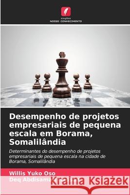 Desempenho de projetos empresariais de pequena escala em Borama, Somalilândia Yuko Oso, Willis, Abdisamad Hassan, Deq 9786209139031 Edições Nosso Conhecimento