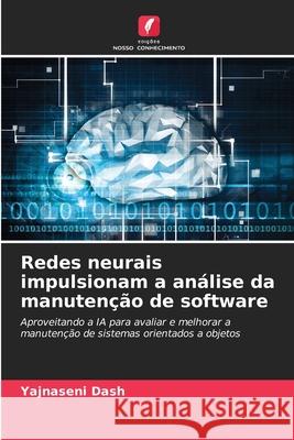Redes neurais impulsionam a análise da manutenção de software Dash, Yajnaseni 9786209141089