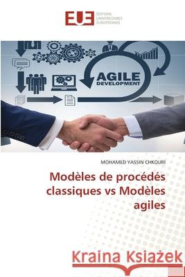 Mod?les de proc?d?s classiques vs Mod?les agiles Mohamed Yassin Chkouri 9786209141102