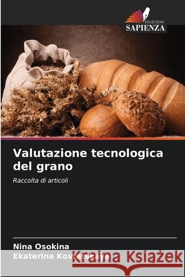 Valutazione tecnologica del grano Osokina, Nina, Kostetskaya, Ekaterina 9786209142291