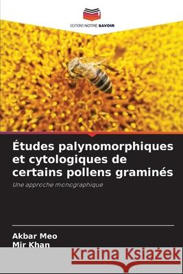 Études palynomorphiques et cytologiques de certains pollens graminés Meo, Akbar, Khan, Mir 9786209142390