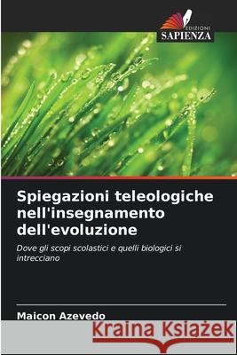 Spiegazioni teleologiche nell'insegnamento dell'evoluzione Azevedo, Maicon 9786209142444
