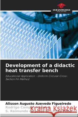 Development of a didactic heat transfer bench Figueiredo, Alisson Augusto Azevedo, Amorim, Rodrigo Campos, Leitão Filho, S. Raimundo de Jesus B. 9786209142505