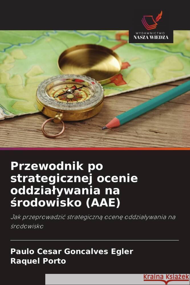 Przewodnik po strategicznej ocenie oddzialywania na srodowisko (AAE) Goncalves Egler, Paulo Cesar, Porto, Raquel 9786209142604