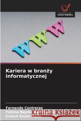 Kariera w branzy informatycznej Contreras, Fernando, de Oliveira, Fatima Bayma, Malik, Evelyn Souto 9786209142628