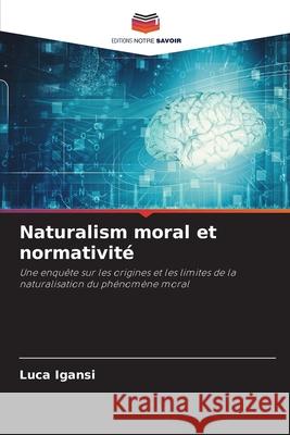 Naturalism moral et normativité Igansi, Luca 9786209142697