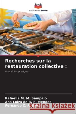Recherches sur la restauration collective : M. M. Sampaio, Rafaella, R. F. Mendes, Ana Luiza de, R. Brito, Fernando C. 9786209142833