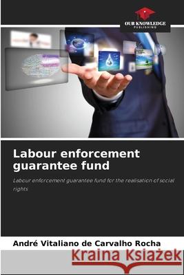 Labour enforcement guarantee fund Vitaliano de Carvalho Rocha, André 9786209142932