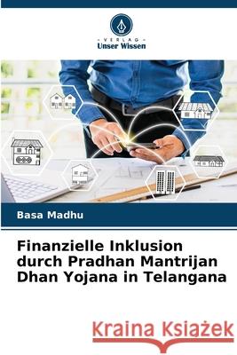 Finanzielle Inklusion durch Pradhan Mantrijan Dhan Yojana in Telangana Madhu, Basa 9786209143274