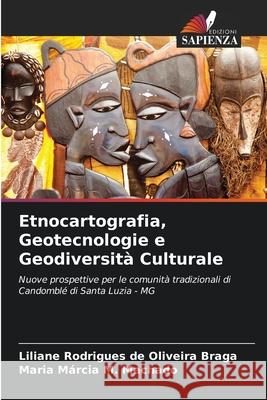 Etnocartografia, Geotecnologie e Geodiversità Culturale Rodrigues de Oliveira Braga, Liliane, M. Machado, Maria Márcia 9786209143281