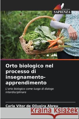 Orto biologico nel processo di insegnamento-apprendimento Abreu, Carla Vitor de Oliveira 9786209143335