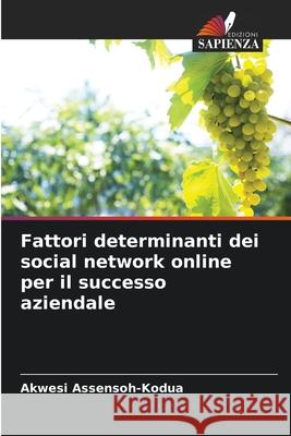 Fattori determinanti dei social network online per il successo aziendale Assensoh-Kodua, Akwesi 9786209143809