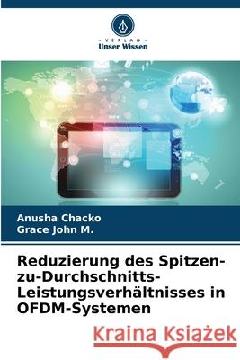 Reduzierung des Spitzen-zu-Durchschnitts-Leistungsverhältnisses in OFDM-Systemen Chacko, Anusha, John M., Grace 9786209143861