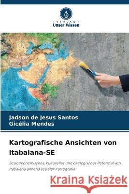 Kartografische Ansichten von Itabaiana-SE Santos, Jadson de Jesus, Mendes, Gicélia 9786209144035