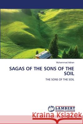 Sagas of the Sons of the Soil Muhammad Adnan 9786209144066