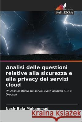 Analisi delle questioni relative alla sicurezza e alla privacy dei servizi cloud Muhammad, Nasir Bala 9786209144158