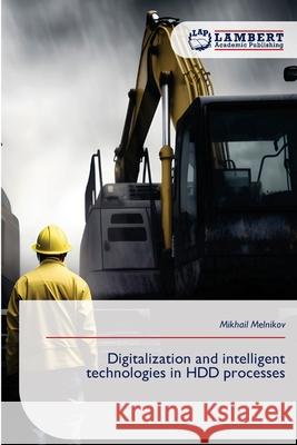 Digitalization and intelligent technologies in HDD processes Melnikov, Mikhail 9786209144202